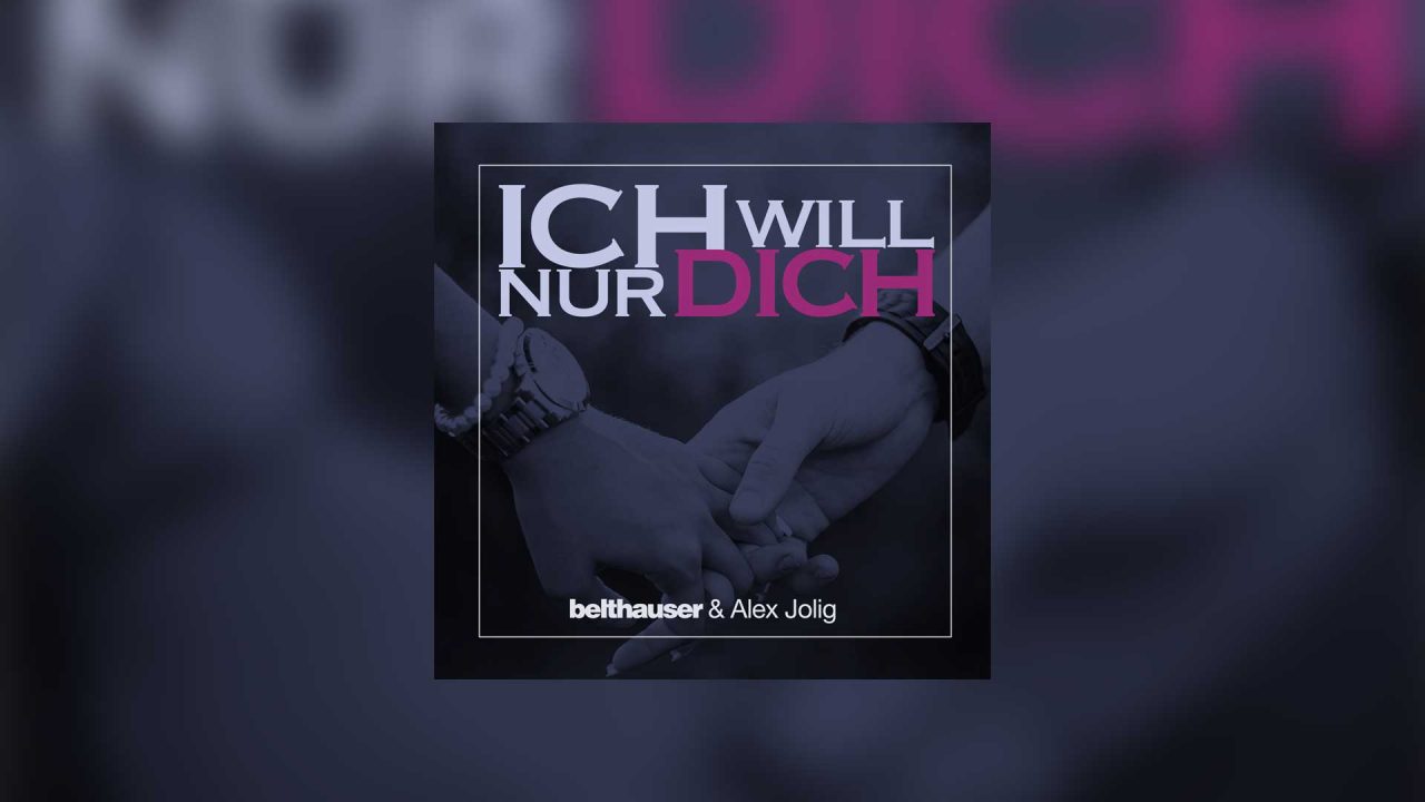 Belthauser Und „Big Brother Star“ Alex Jolig Bringen „Ich Will Nur Dich“ Neu ´raus