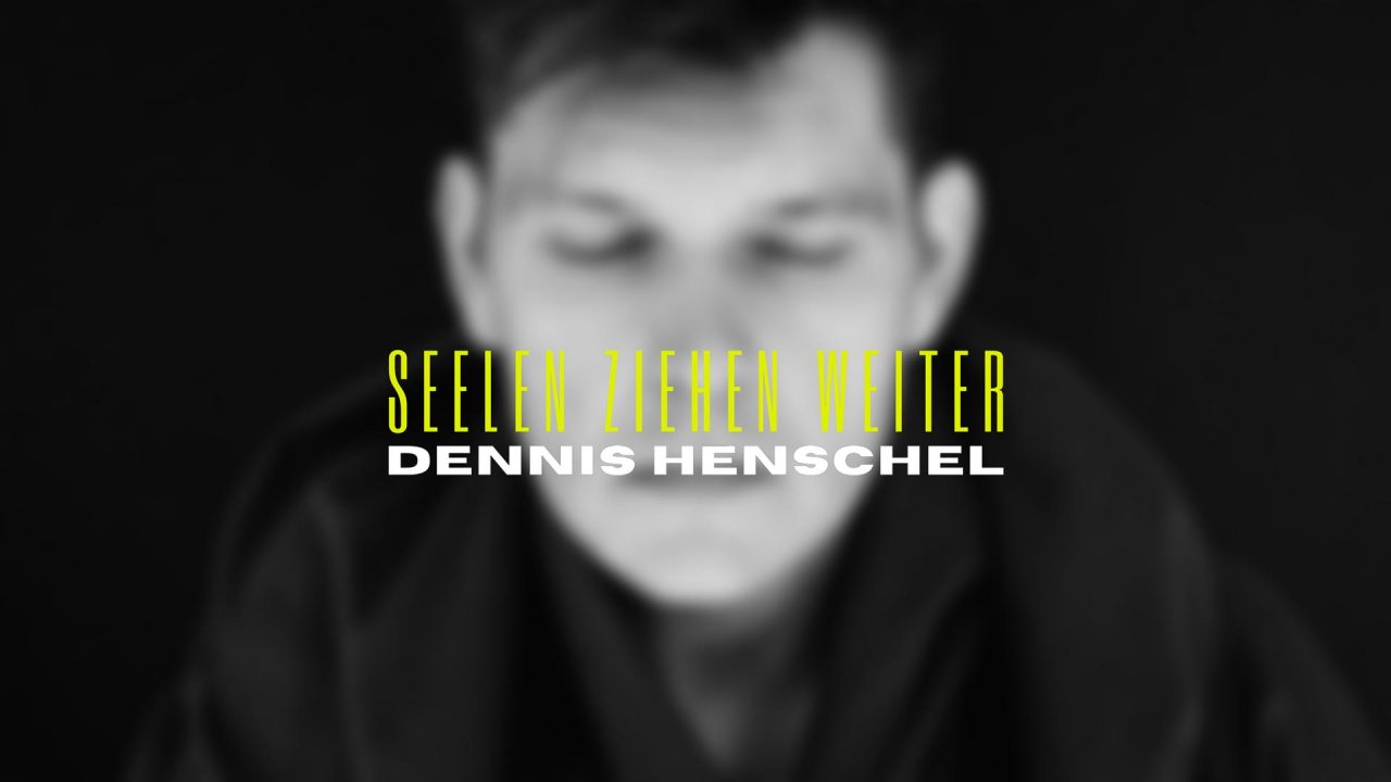 Dennis Henschel - Seelen Ziehen Weiter