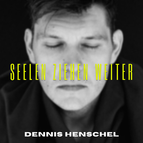 Dennis Henschel - Seelen ziehen weiter