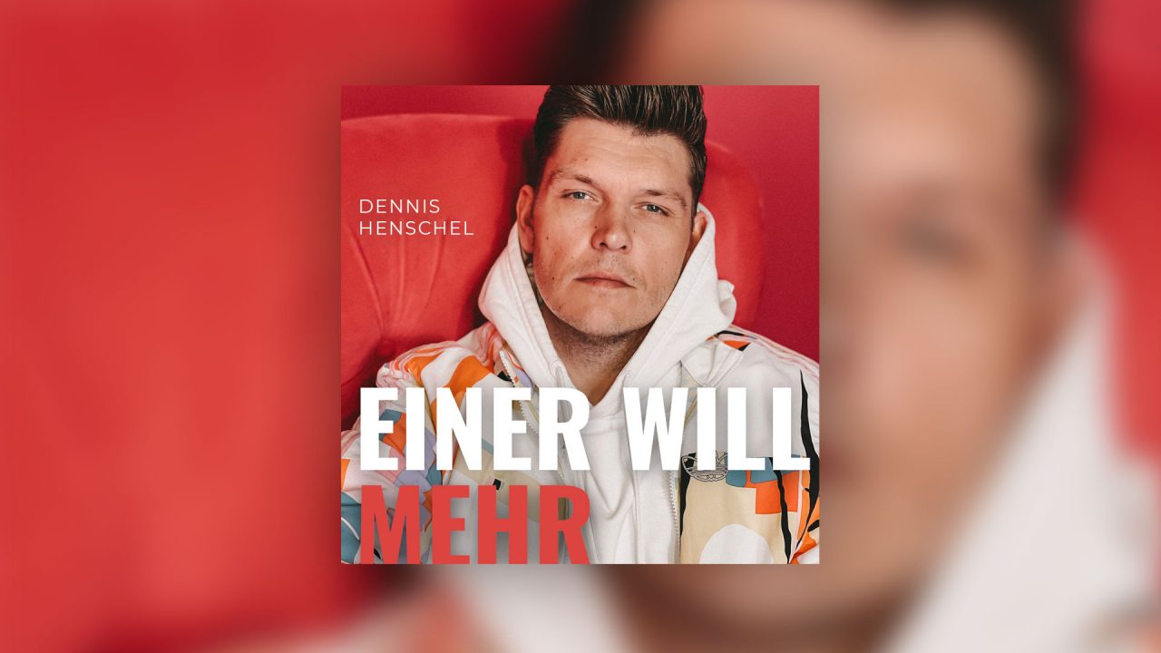 Einer Will Mehr - Dennis Henschel